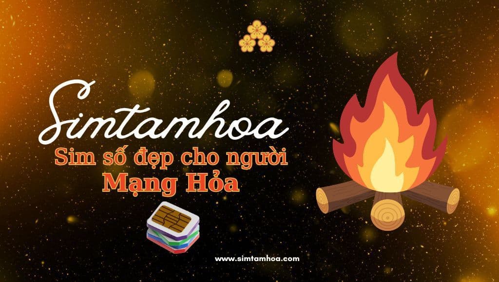 Cách Chọn Mua Sim Số Đẹp Cho Người Mệnh Hỏa